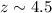 Mathematical equation: $z\sim4.5$