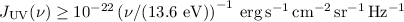 Mathematical equation: $J_{\rm UV}(\nu) \ge 10^{-22} \left( \nu / (13.6~\mathrm{eV}) \right)^{-1} ~\mathrm{erg\, s^{-1}\, cm^{-2}\,sr^{-1}\,Hz^{-1}}$