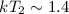 Mathematical equation: $kT_2\sim1.4$