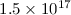 Mathematical equation: $1.5\times10^{17}$