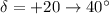 Mathematical equation: $\delta=+20 \rightarrow 40^\circ$