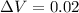 Mathematical equation: $\Delta V = 0.02$