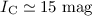 Mathematical equation: $I_{{\rm C}} \simeq 15~{\rm mag}$