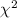 Mathematical equation: $\chi^2$