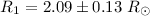 Mathematical equation: $R_1=2.09\pm0.13~R_{\odot}$