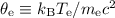 Mathematical equation: $\theta_{\rm e} \equiv k_{\rm B}T_{\rm e}/m_{\rm e}c^{2}$