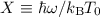 Mathematical equation: $X \equiv \hbar \omega/k_{\rm B}T_{0}$