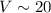 Mathematical equation: $V \sim 20$