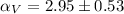 Mathematical equation: $\alpha_V=2.95\pm0.53$