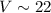 Mathematical equation: $V\sim22$