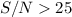 Mathematical equation: $S/N>25$