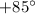 Mathematical equation: $+85^\circ$