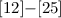 Mathematical equation: $[12]{-}[25]$