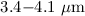 Mathematical equation: $3.4{-}4.1~{\rm \mu m}$
