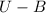 Mathematical equation: $U-B$