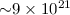 Mathematical equation: ${\sim}9\times10^{21}$