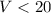 Mathematical equation: $V<20$