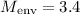Mathematical equation: $M_{\rm env} = 3.4$