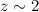 Mathematical equation: $z\sim 2$
