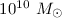 Mathematical equation: $10^{10}~M_\odot$