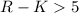 Mathematical equation: $R-K>5$