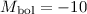 Mathematical equation: $M_{\rm bol}=-10$