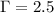 Mathematical equation: $\Gamma=2.5$
