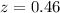 Mathematical equation: $z=0.46$