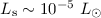 Mathematical equation: $L_{\rm s}\sim 10^{-5}~L_\odot$