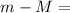 Mathematical equation: $m - M=$