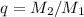 Mathematical equation: $q=M_2/M_1$