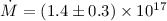 Mathematical equation: $\dot M = (1.4\pm0.3)\times 10^{17}$