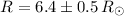 Mathematical equation: $R=6.4\pm0.5\,{R}_{\sun}$