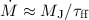 Mathematical equation: $\dot{M} \approx M_\mathrm{J} / \tau_\mathrm{ff}$