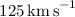 Mathematical equation: $125\,{\rm km\,s}^{-1}$