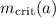 Mathematical equation: $m_{\rm crit}(a)$