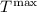 Mathematical equation: $T^{{\rm max}}$