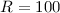 Mathematical equation: $R=100$