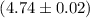 Mathematical equation: $(4.74\pm0.02)$