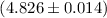 Mathematical equation: $(4.826\pm0.014)$