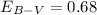 Mathematical equation: $E_{B-V} =0.68$
