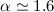 Mathematical equation: $\alpha\simeq 1.6$