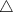 Mathematical equation: $\bigtriangleup$