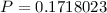 Mathematical equation: $P = 0.1718023$