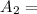 Mathematical equation: $A_2=$