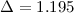 Mathematical equation: $\Delta = 1.195$