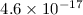 Mathematical equation: $4.6 \times 10^{-17}$