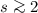 Mathematical equation: $s\ga 2$