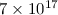 Mathematical equation: $7\times 10^{17}$