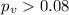 Mathematical equation: $p_v> 0.08$